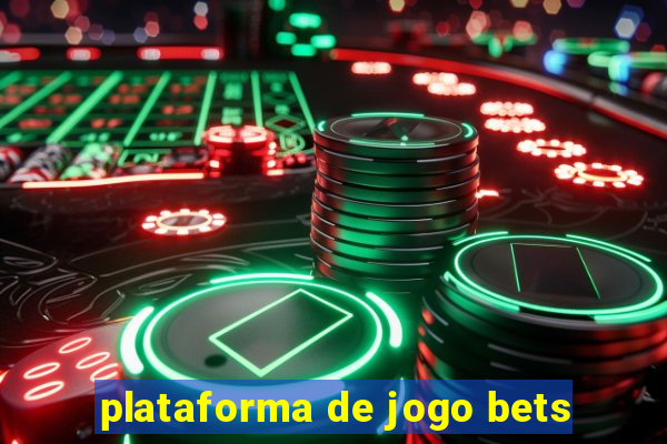 plataforma de jogo bets